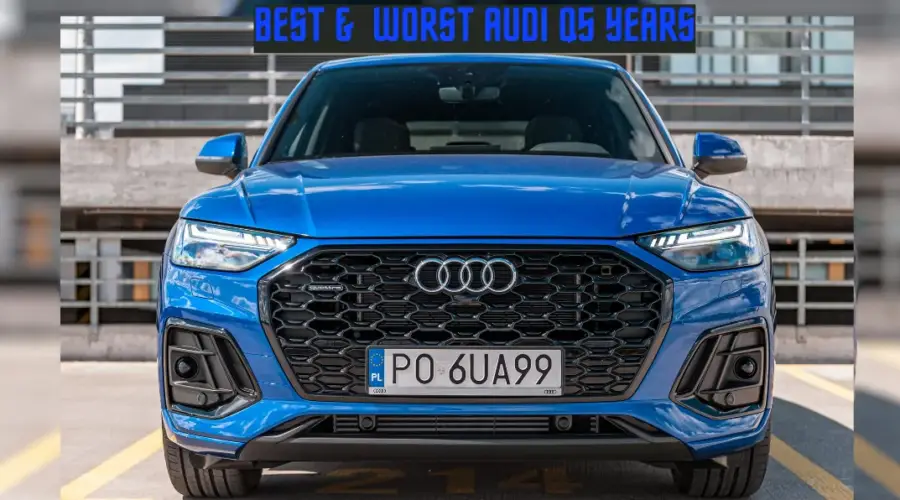 Audi Q5 Años A Evitar | Los 15 mejores y peores años de 2023