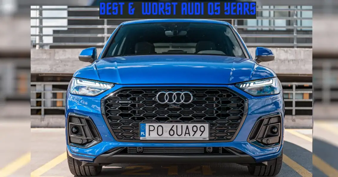 Audi Q5 Años A Evitar | Los 15 mejores y peores años de 2023