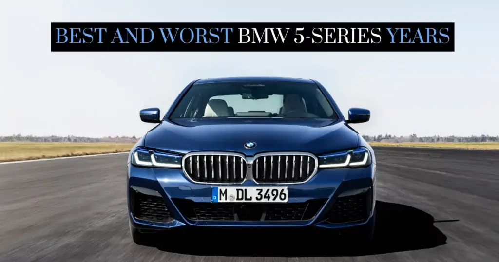 BMW Serie 5 Años a evitar | 13 Mejores y Peores Años 2023