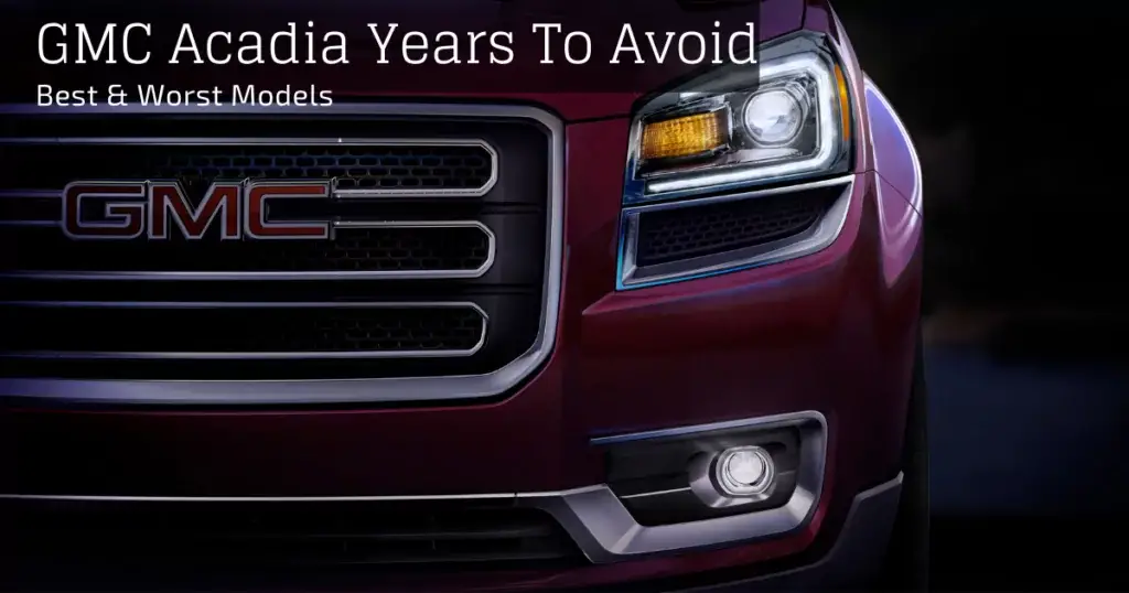 GMC Acadia Años A Evitar | Los 16 mejores y peores modelos de 2023