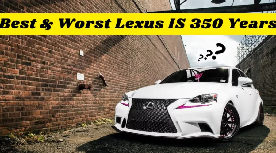 Lexus IS 350 años | 10 Mejores y Peores Años