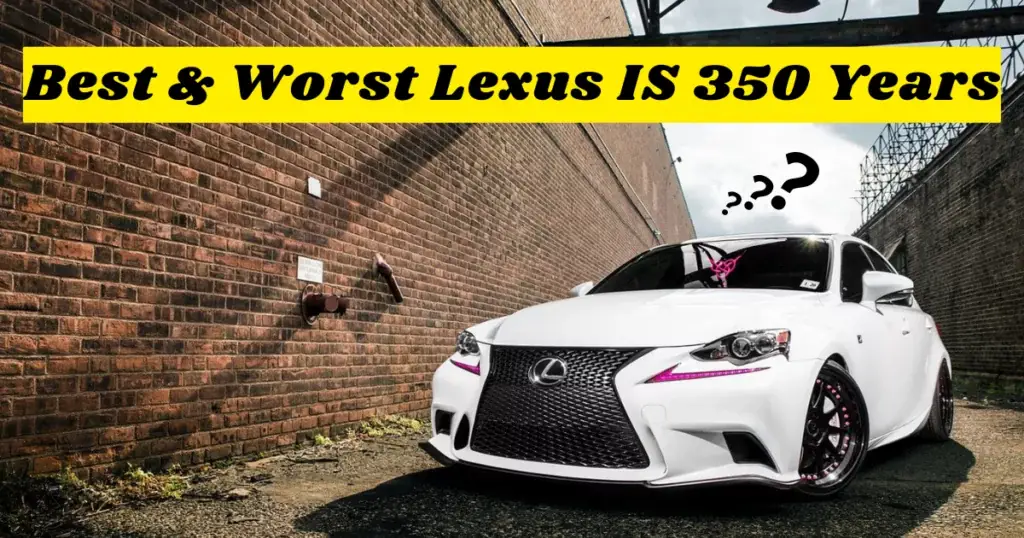 Lexus IS 350 años | 10 Mejores y Peores Años